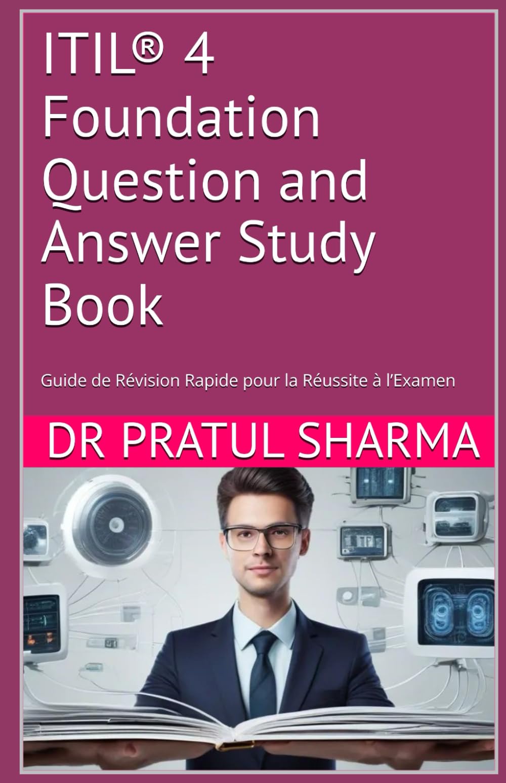 ITIL® 4 Foundation Question and Answer Study Book: Guide de Révision Rapide pour la Réussite à l’Examen (French)