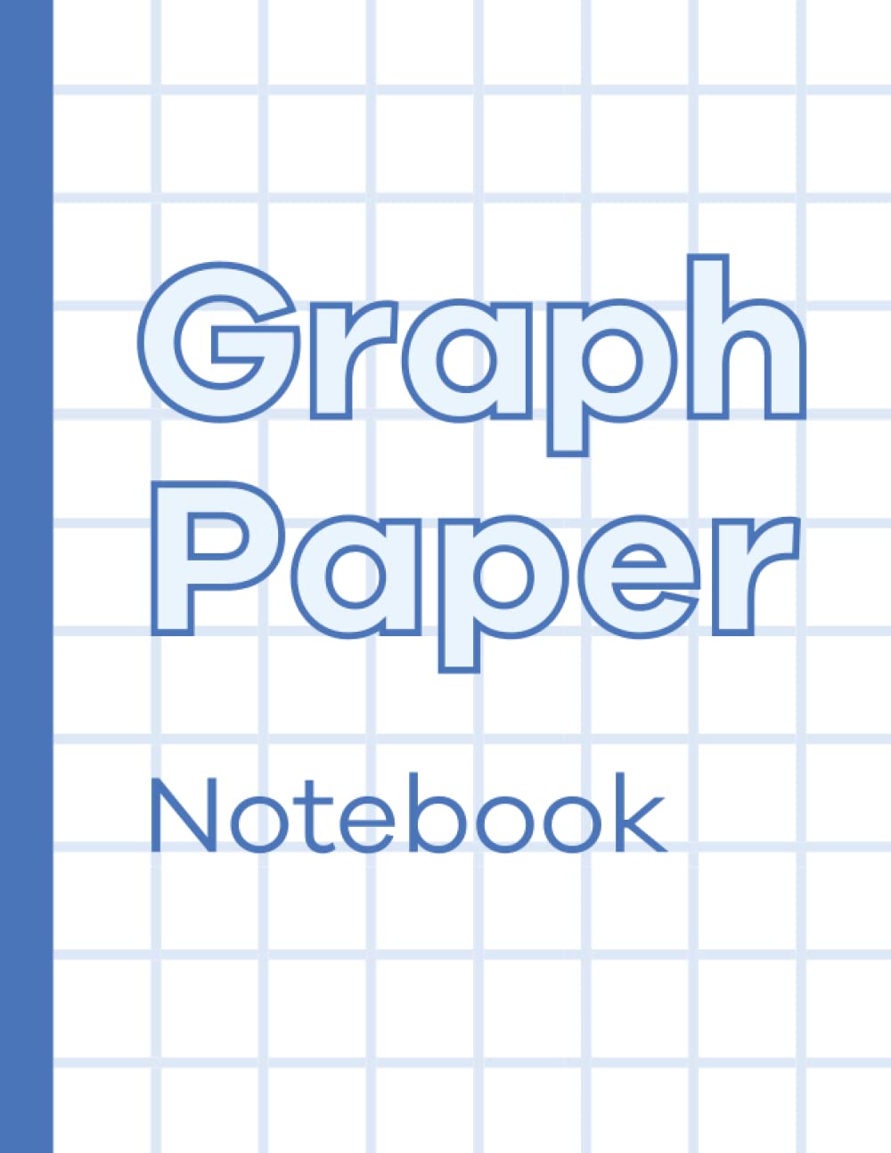 Graph Paper Notebook: Grid Composition Notebook for Math and Science Students Blank, 8.5’’ x 11’’, 120 pages