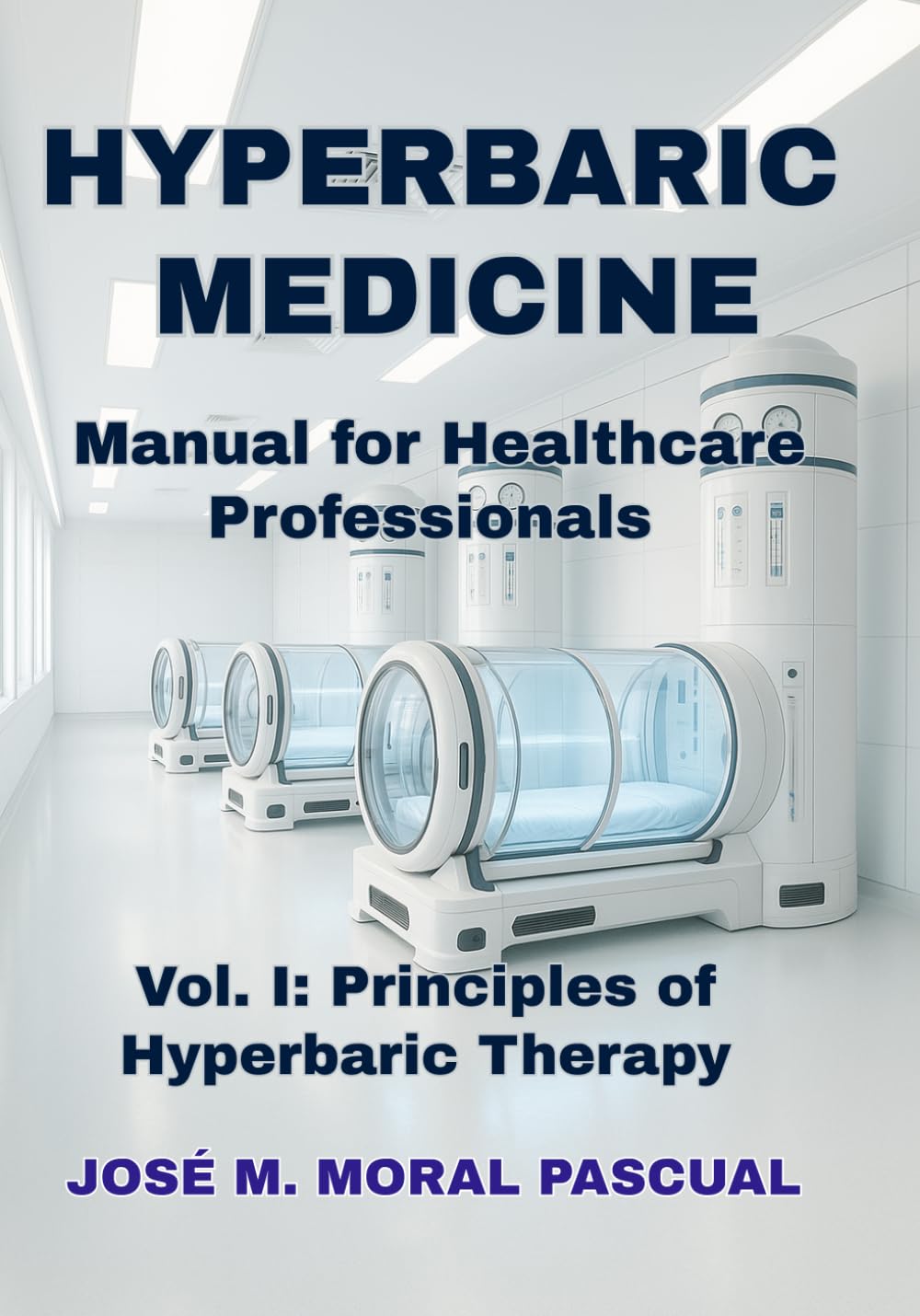 HYPERBARIC MEDICINE. Manual for Healthcare Professionals: Vol. I. Principles of Hyperbaric Therapy