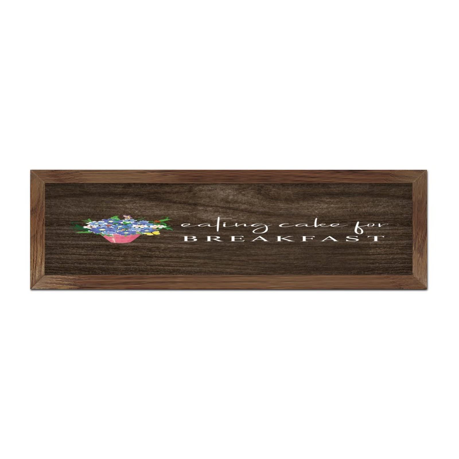 Cadre de cuisine Eating Cake for Breakfast déco bois moderne 15x50 cm