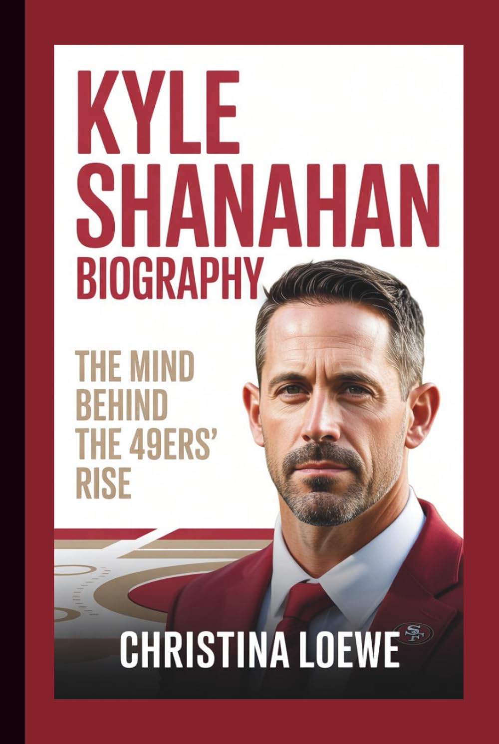 KYLE SHANAHAN BIOGRAPHY: The Mind Behind the 49ers’ Rise
