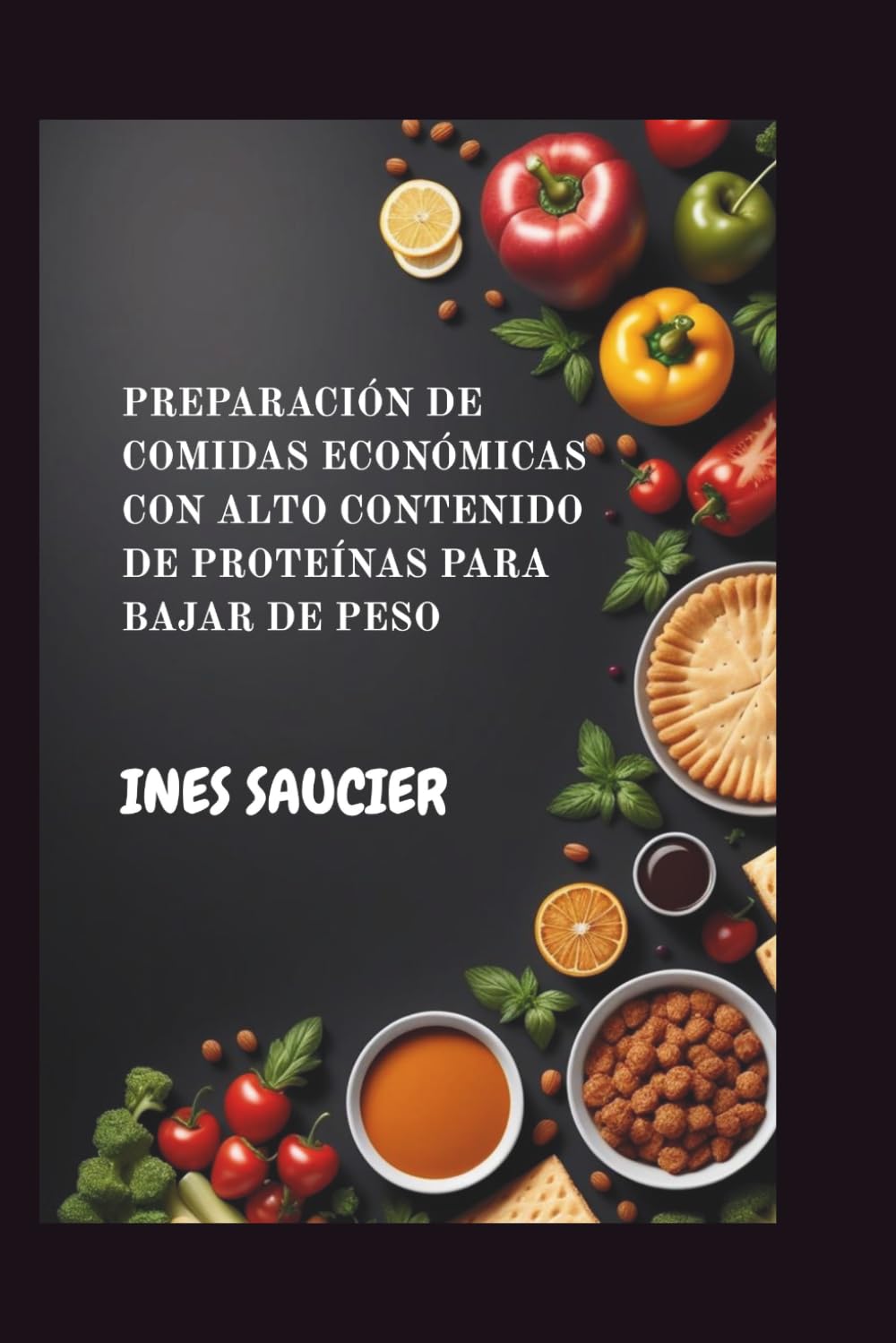 PREPARACIÓN DE COMIDAS ECONÓMICAS CON ALTO CONTENIDO DE PROTEÍNAS PARA BAJAR DE PESO: Recetas sencillas y satisfactorias, y un plan de 30 días para ... antojos y sentirse saciado por más tiempo.