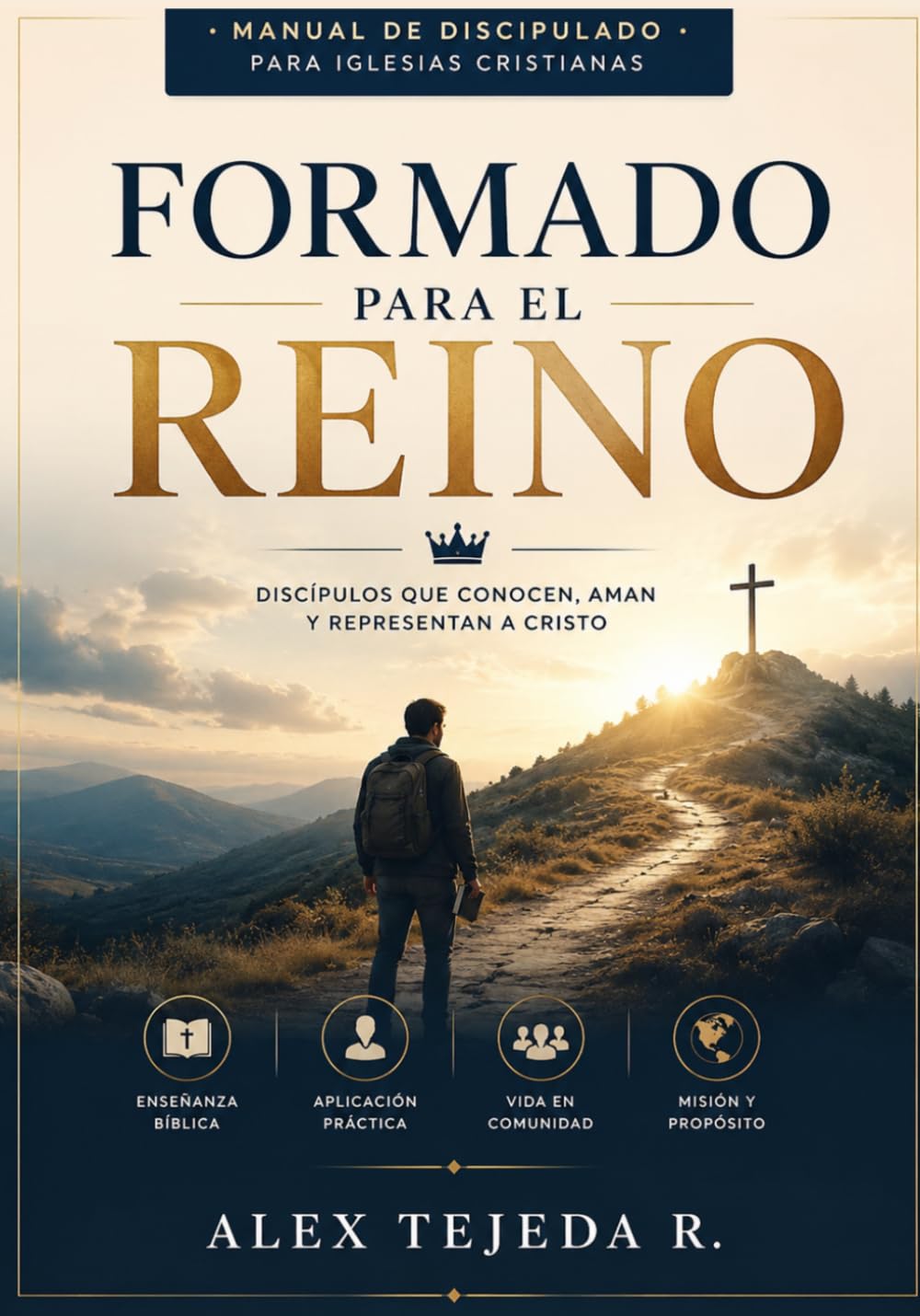 Manual de discipulado Formado para el Reino: 16 Clases de Discipulado desde los Fundamentos Bíblicos hasta la Esperanza Profética