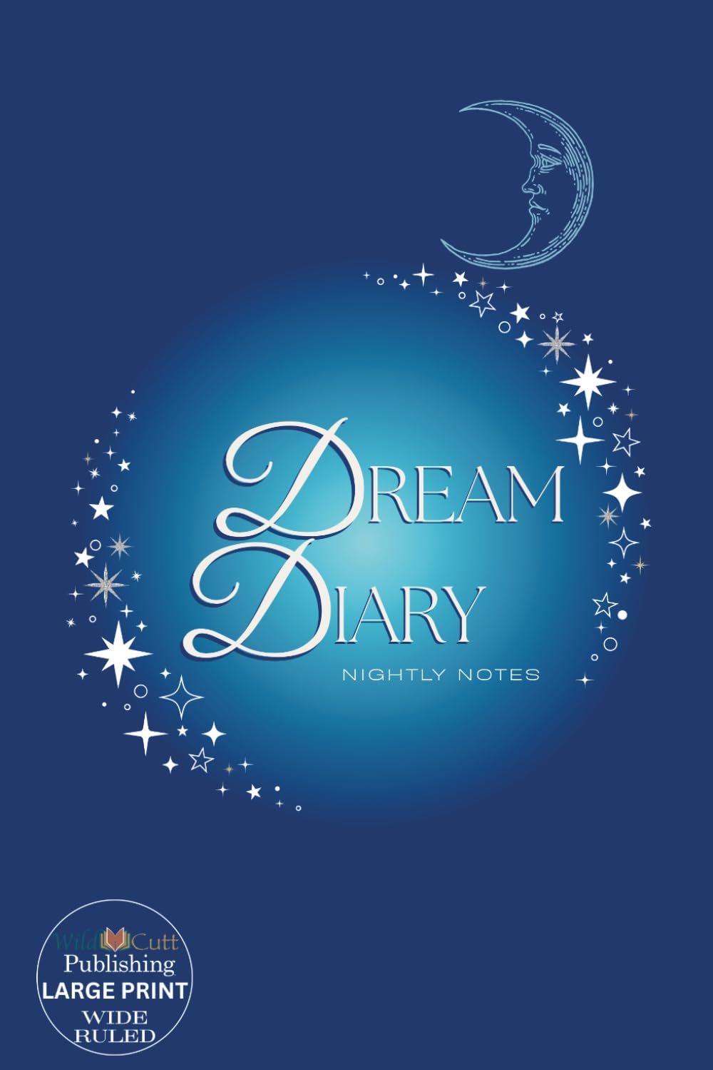 Dream Diary: Nightly Notes | 100 Writing Prompts & Dream Decoder BONUS at WildCutt.com | Lined, decorated diary pages featuring moon, clouds, and ... cover | Large print | Wide Ruled | 6 x 9 in.