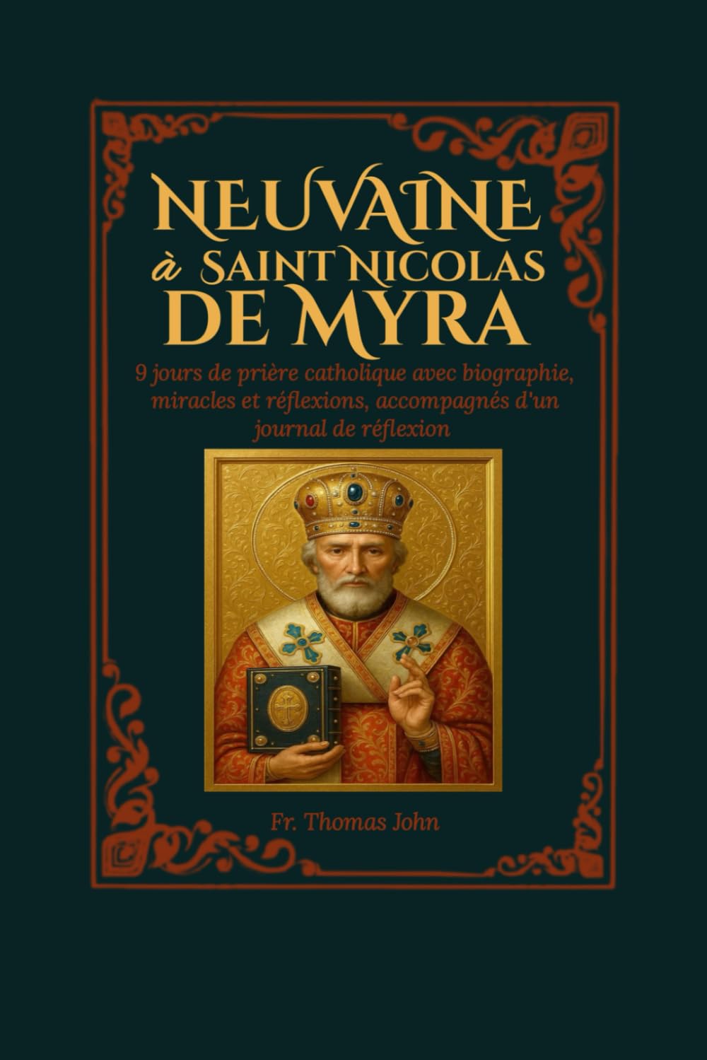 Neuvaine à saint Nicolas de Myre: 9 jours de prière catholique avec biographie, miracles et réflexions, accompagnés d'un journal de réflexion