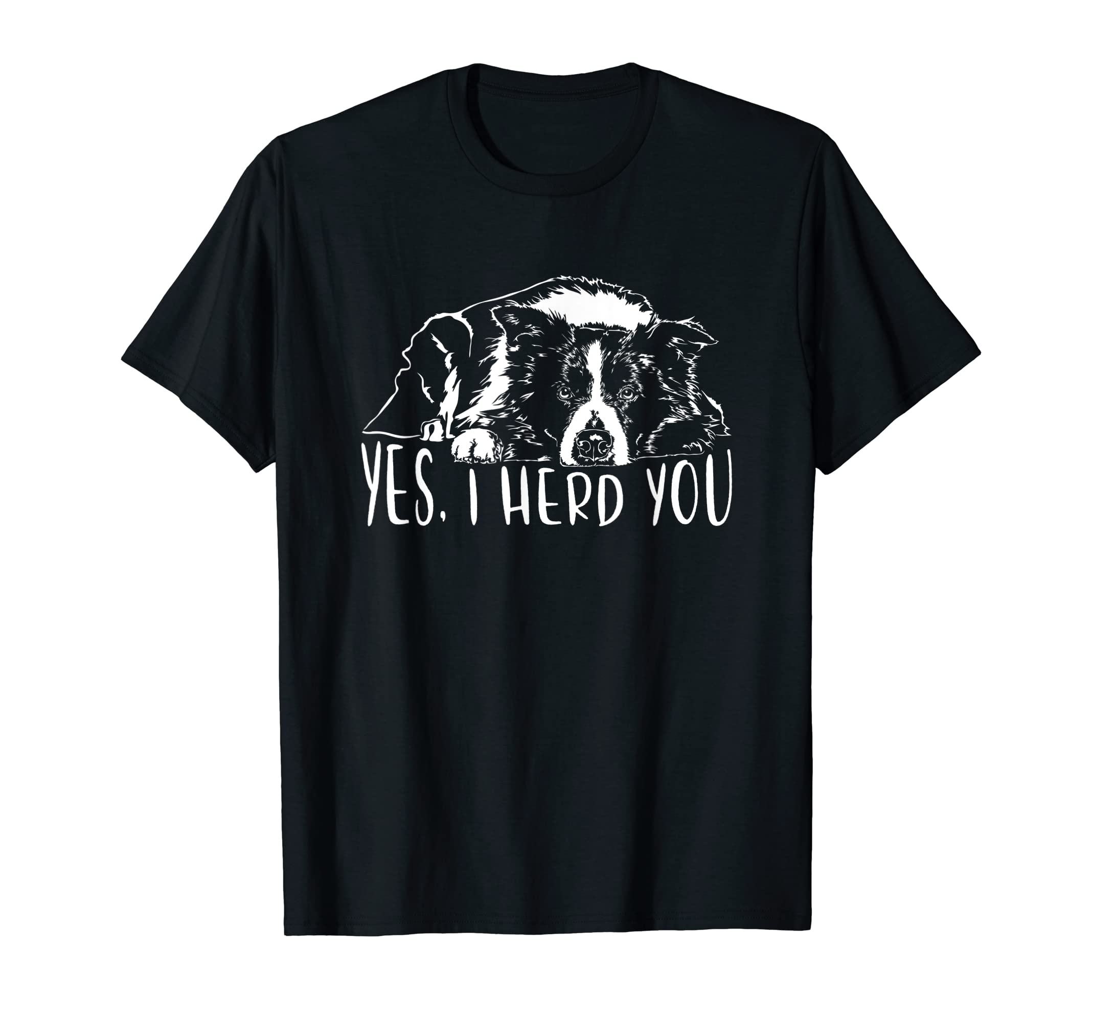 Border Collie I Herd You Herd You Dog Funny Dog Saying T-ShirtOEKO-TEX STANDARD 100
