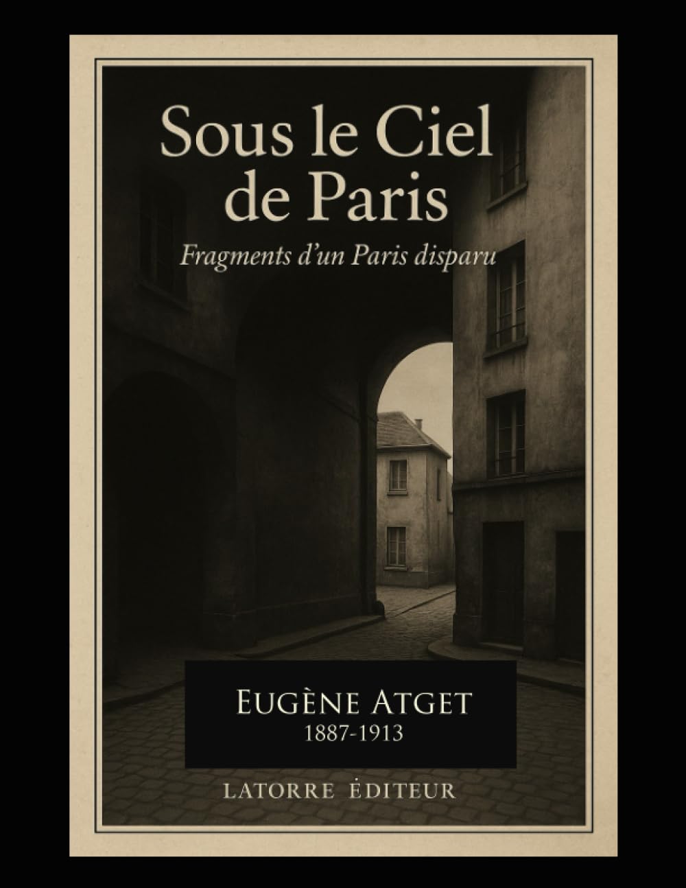 SOUS LE CIEL DE PARIS: Fragments d’un Paris disparu 1887-1913