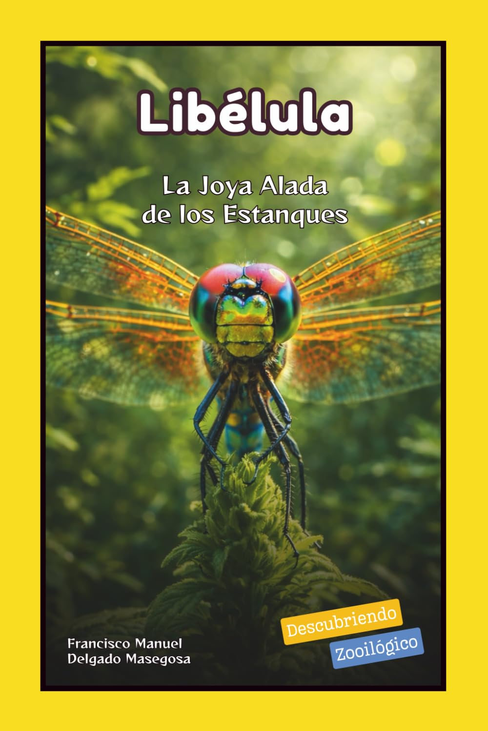 Libélula: La Joya Alada de los Estanques (Descubriendo Zooilógico)