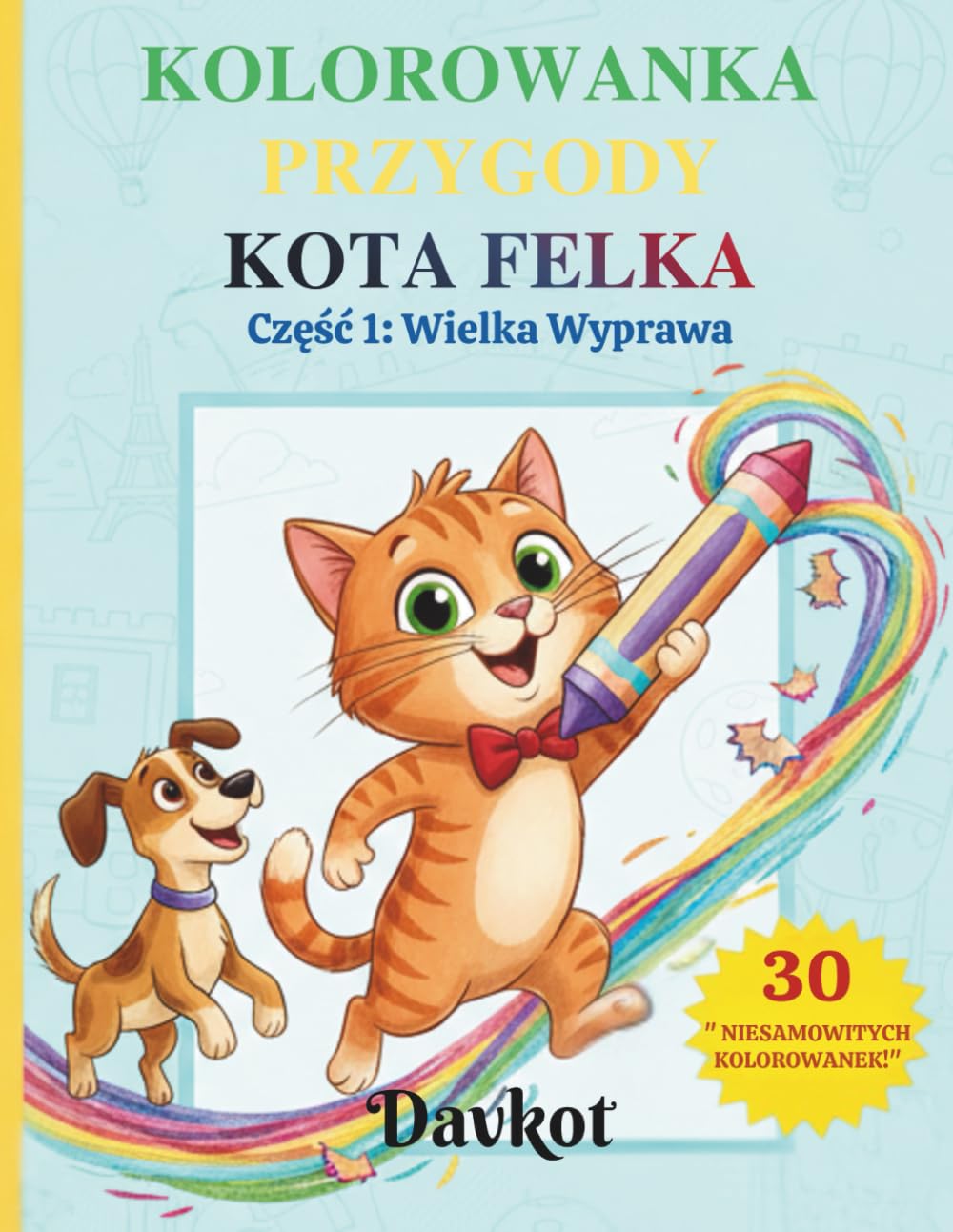 KOLOROWANKA PRZYGODY KOTA FELKA: Część 1: Wielka Wyprawa (Felek the Cat’s Adventures)
