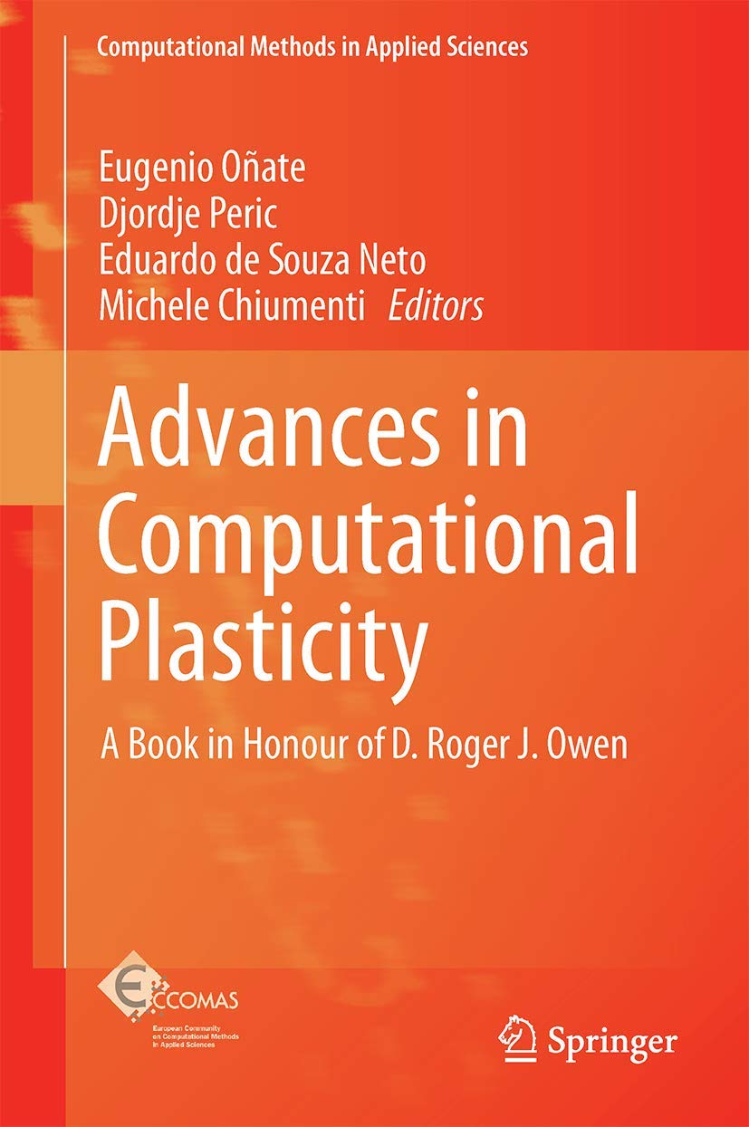 Advances in Computational Plasticity: A Book in Honour of D. Roger J. Owen (Computational Methods in Applied Sciences, 46)