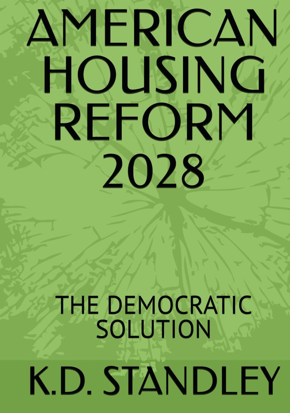AMERICAN HOUSING REFORM 2028: THE DEMOCRATIC SOLUTION