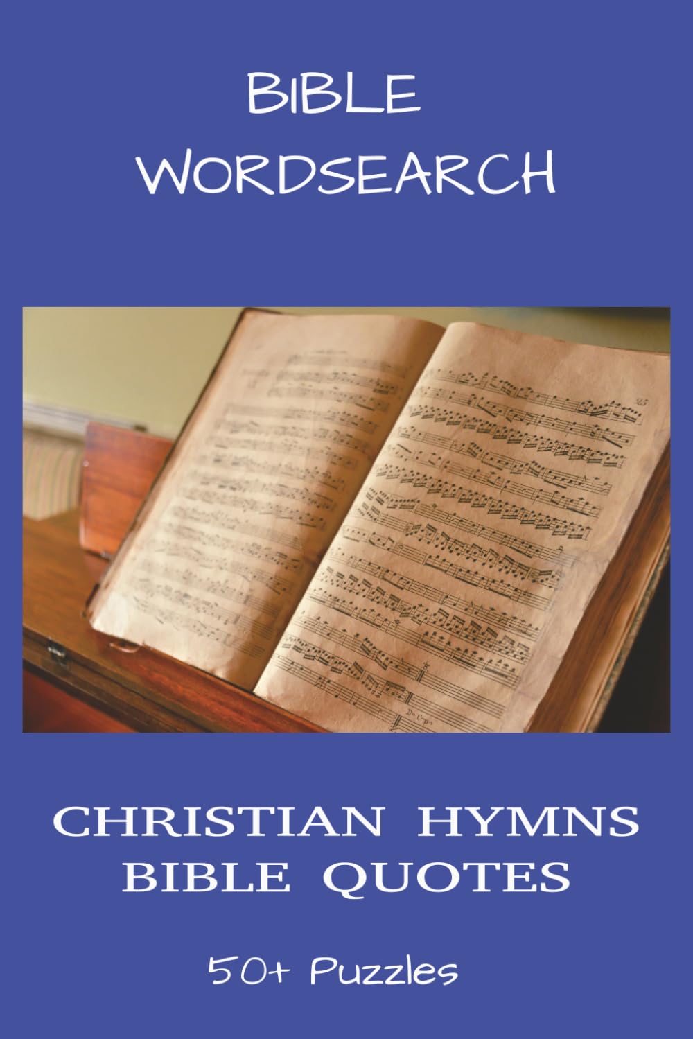 Bible Wordsearch Christian Hymns Bible Quotes: 50+ Word Searches based on Christian Hymns and Bible phrases | Inspirational quotes | Hymn and Bible phrases | 6X9 inches 110 Pages with solutions