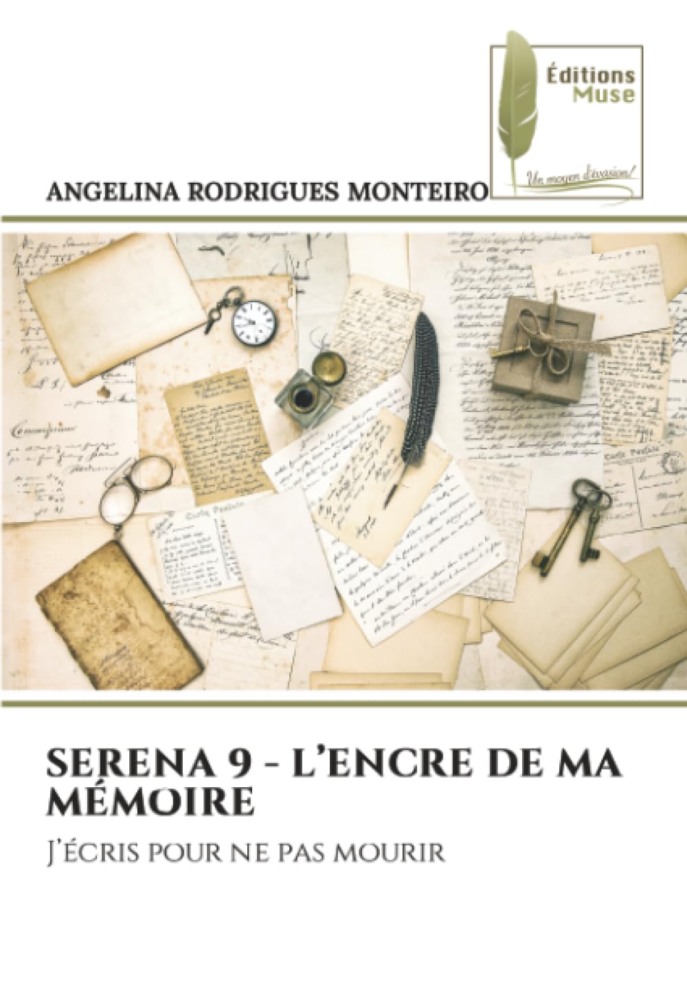 SERENA 9 - L’ENCRE DE MA MÉMOIRE: J’écris pour ne pas mourir