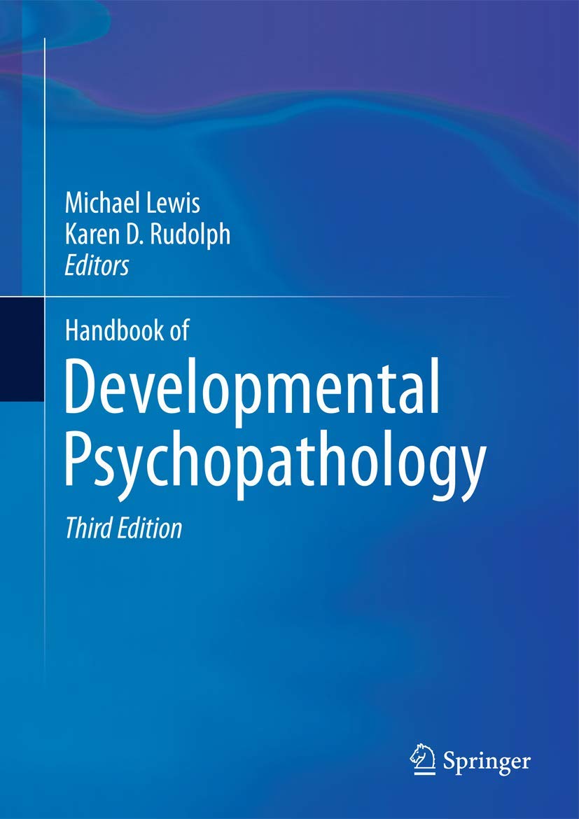 Handbook of Developmental Psychopathology      Third Edition 2014