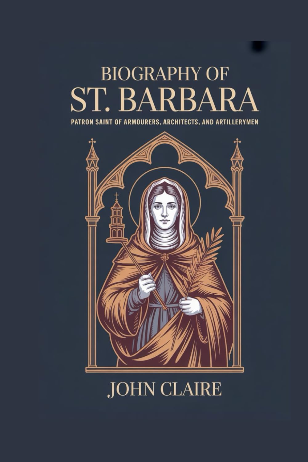 BIOGRAPHY OF ST. BARBARA: Patron Saint of Armourers, Architects, and Artillerymen