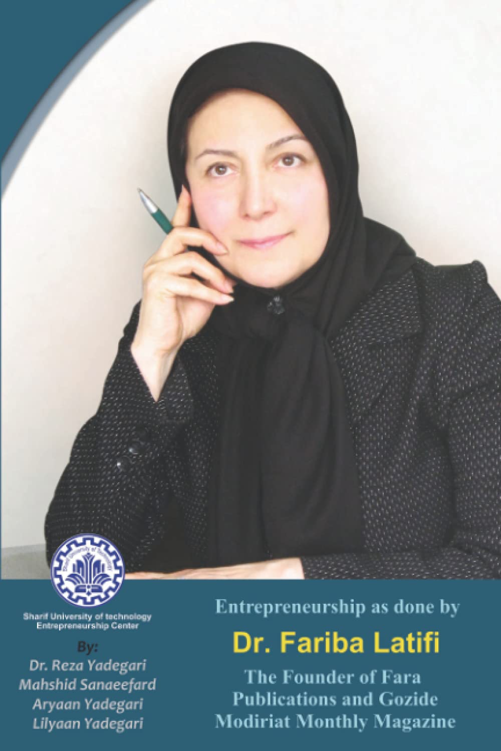 Entrepreneurship as done by Dr. Fariba Latifi: The Founder of Fara Publications and Gozide Modiriat Monthly Magazine (Iranian Great Entrepreneurs)