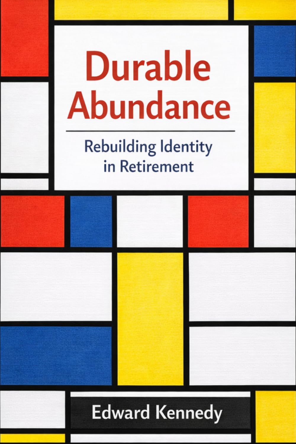 Durable Abundance: Rebuilding Identity in Retirement
