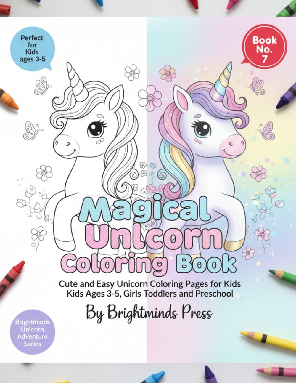 Magical Unicorn Coloring Book: Cute and Easy Unicorn Coloring Pages for Kids Ages 3-5 Girls, Toddlers and Preschoolers (Brightminds Unicorn Adventures Series)