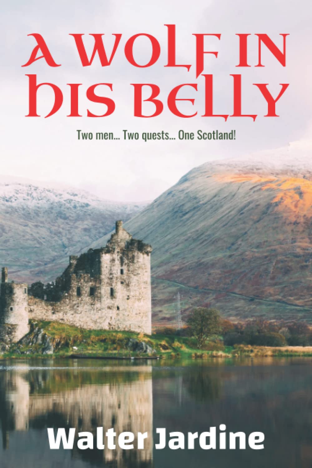 A Wolf in His Belly: Two men... Two quests... One Scotland!