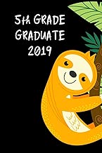 5th Grade Graduate 2019: Cute Sloth Graduation Gift for Elementary, Unique Novelty Gift Ideas ~ Diary to Write In, Small Lined Travel Journal