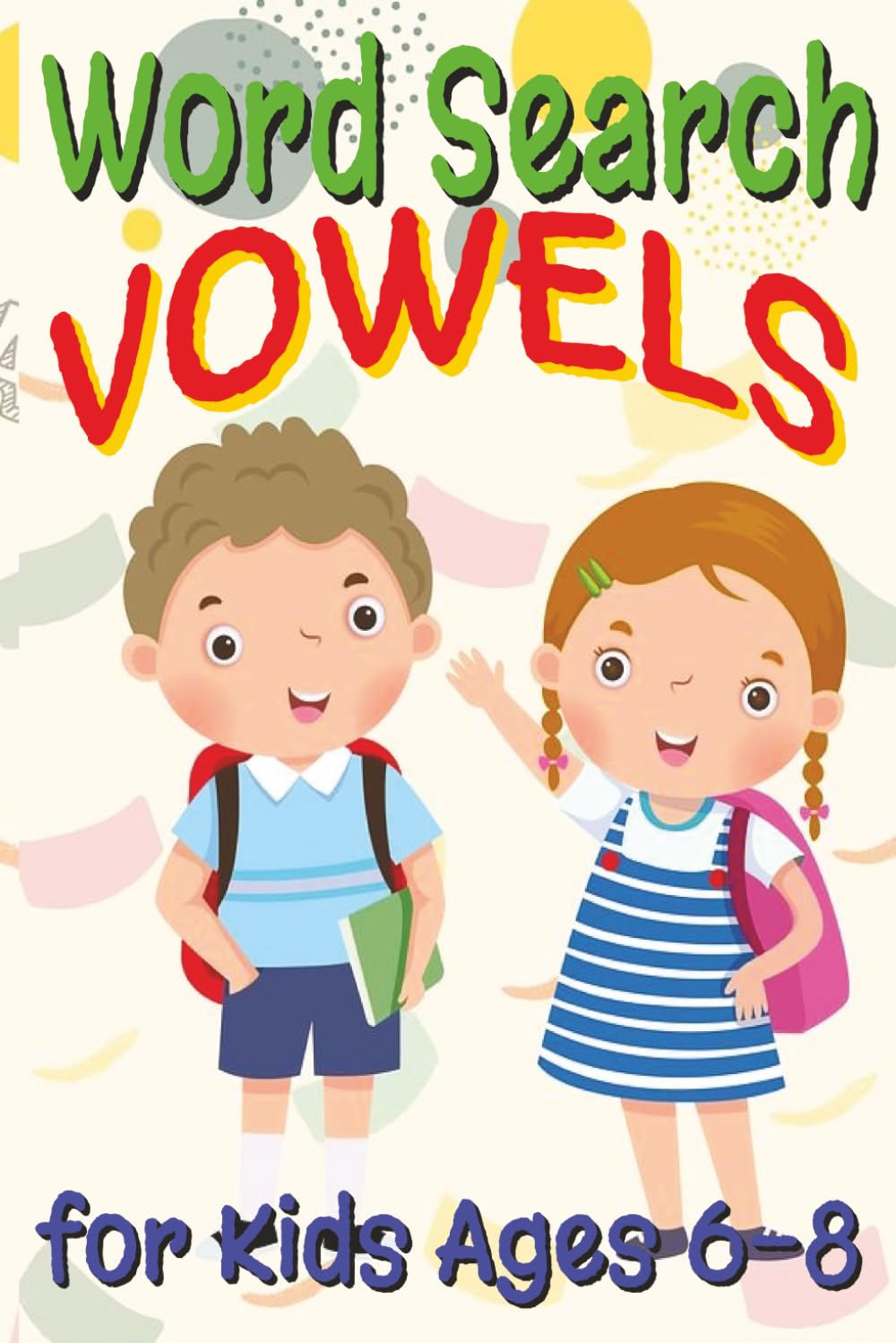 Vowels Word Search for Kids Ages 6-8: Short and Long Sounds, CVC Words and Early Reading Skills (Early Phonics and Reading Skills (Kids Ages 6–8))