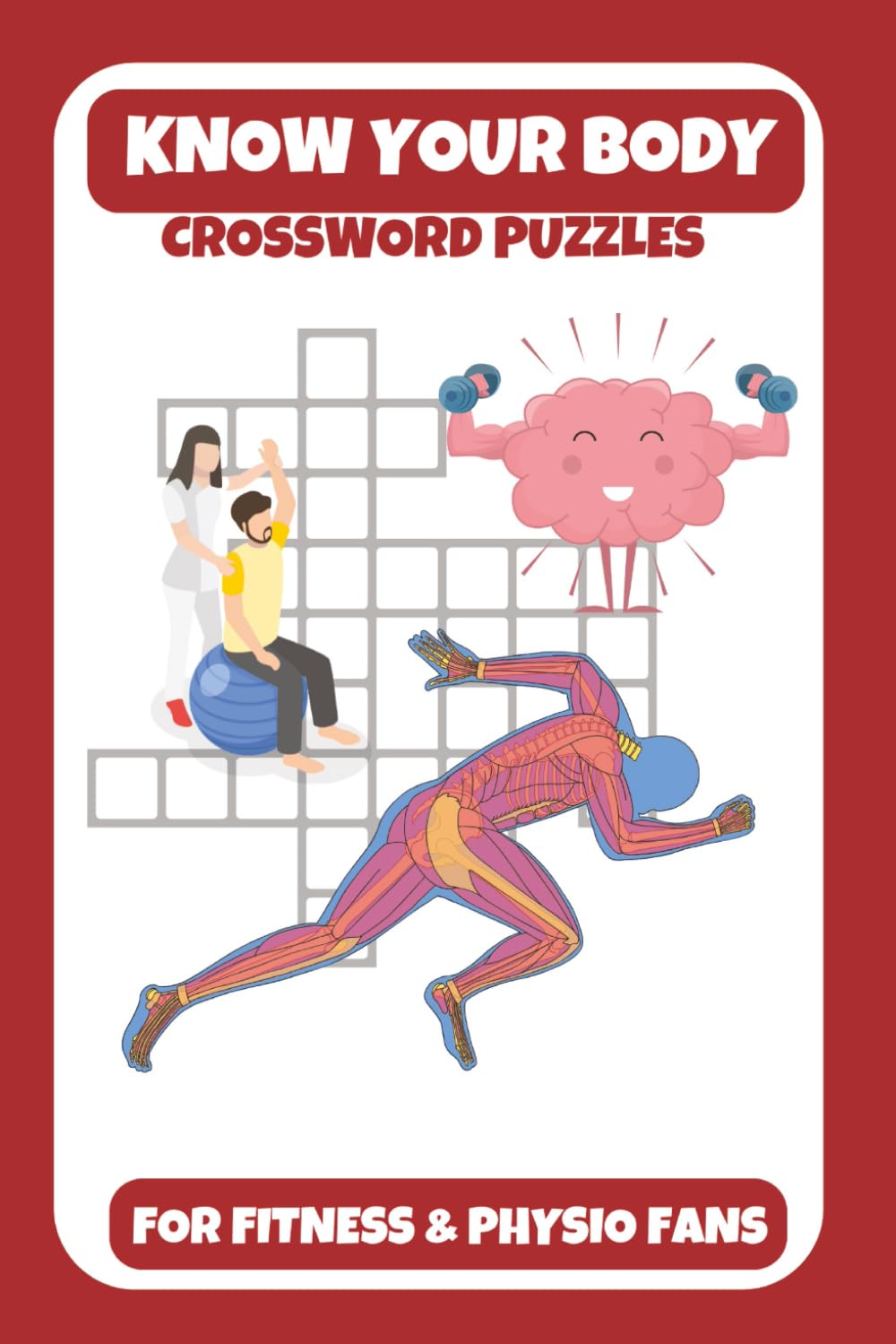 Know Your Body: Fitness & Physiology Crossword Puzzle Book: Crossword Puzzles with Easy-to-Read Print on Fitness, Body Systems & Recovery | 6x9 ...