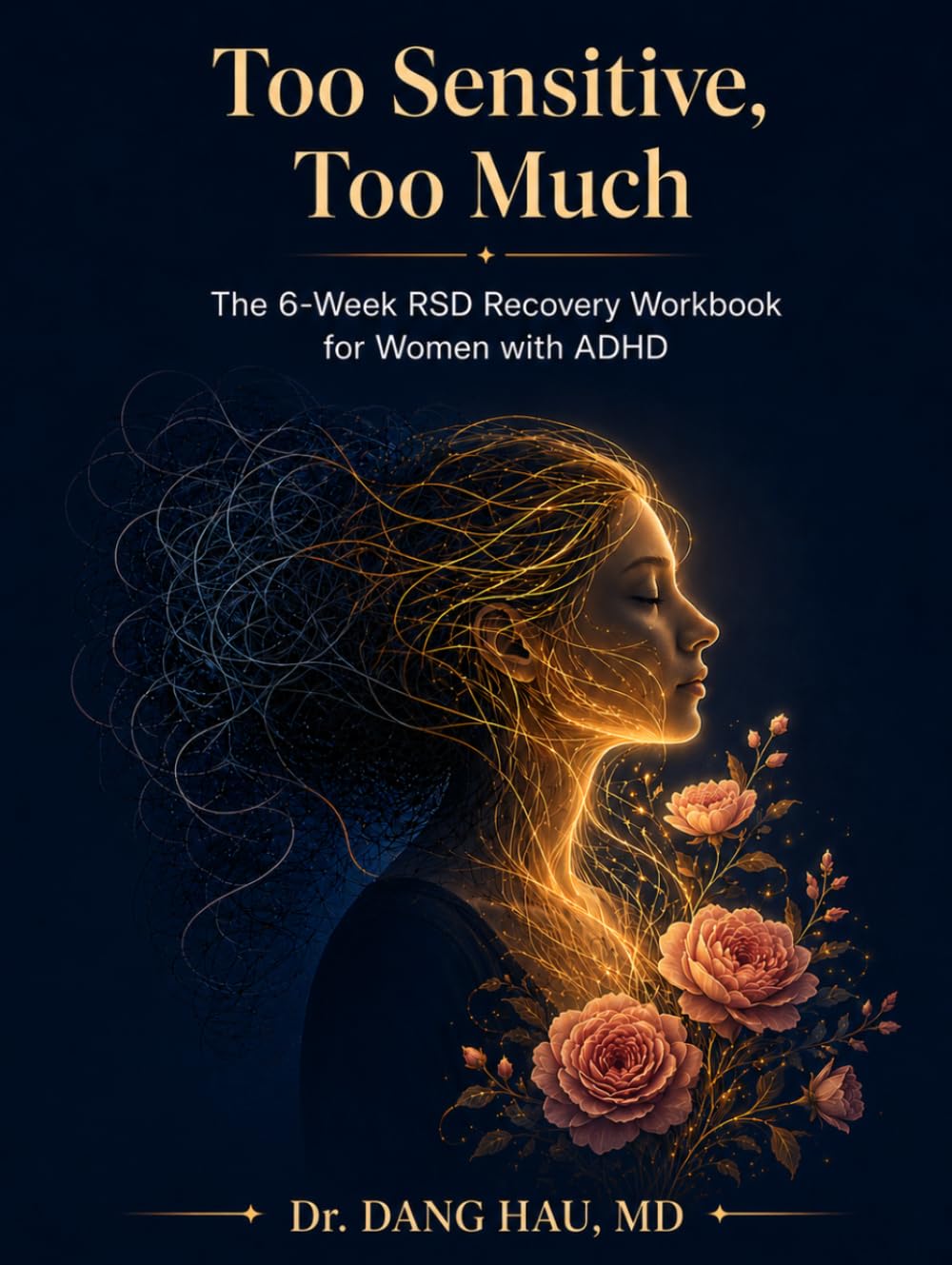 Too Sensitive, Too Much: The 6-Week RSD Recovery Workbook for Women with ADHD: CBT & ACT Tools to Break the Rejection Spiral, Rebuild Self-Worth, and ... (The Neurodivergent High-Achiever Series)