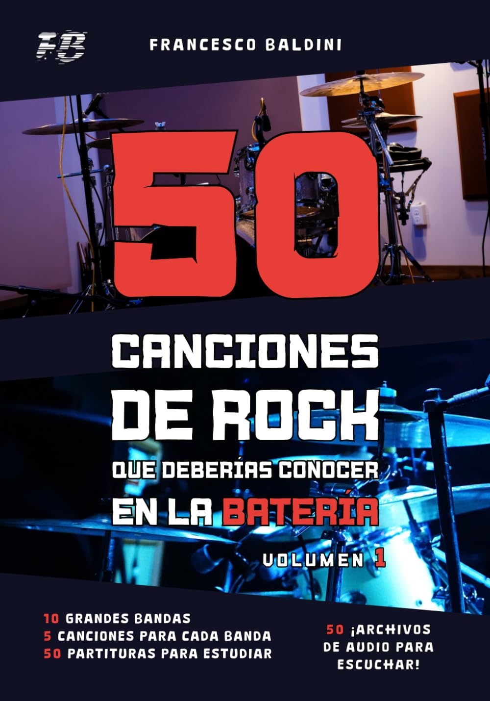 50 CANCIONES DE ROCK QUE DEBERÍAS CONOCER EN LA BATERÍA (Volumen 1): Spanish Edition (SERIE DIDÁCTICA DE BATERÍA ROCK)