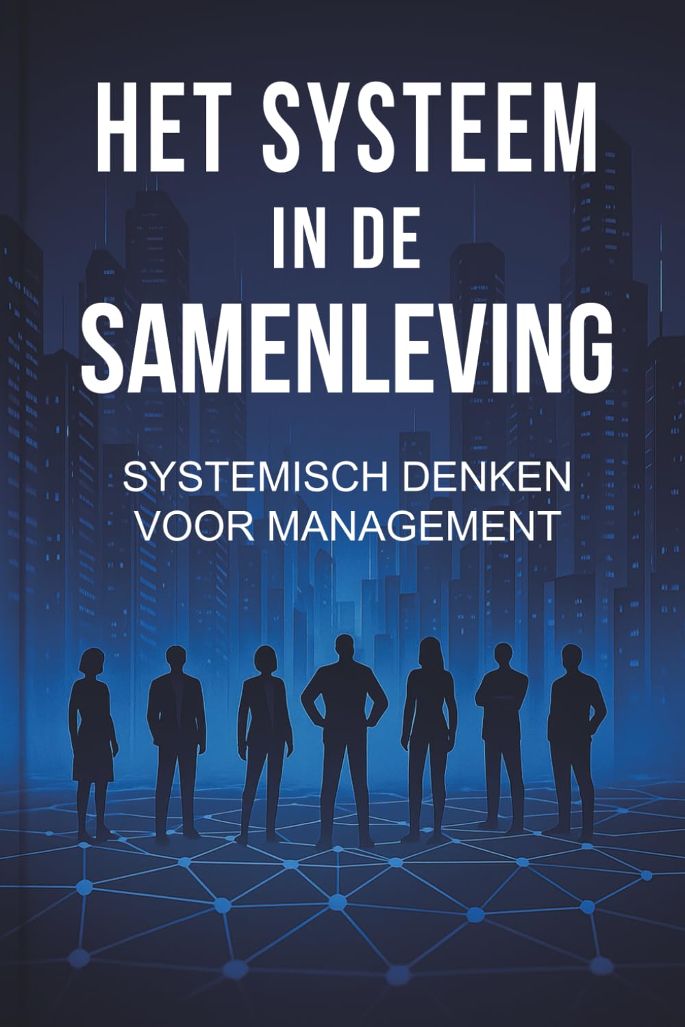 Het Systeem in de Samenleving: Systemisch denken voor Management