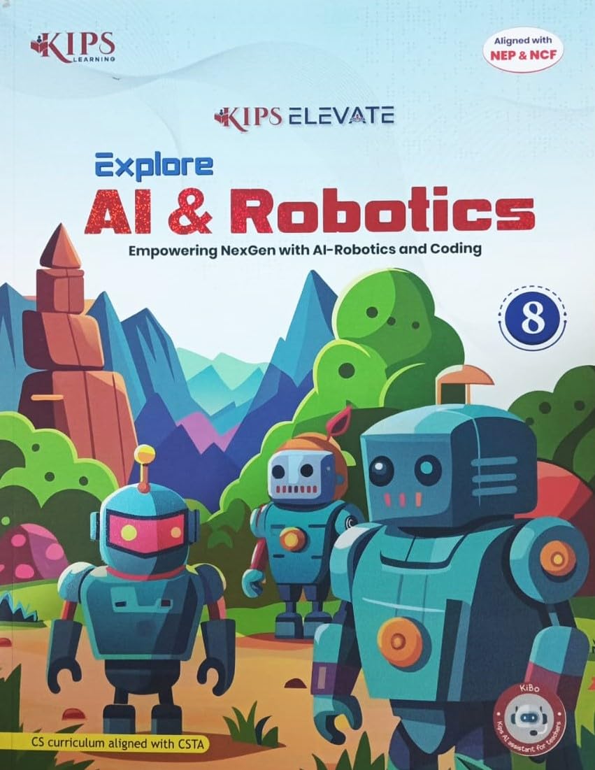 Kips Explore AI & Robotics For Class 8 : Team Kips Learning