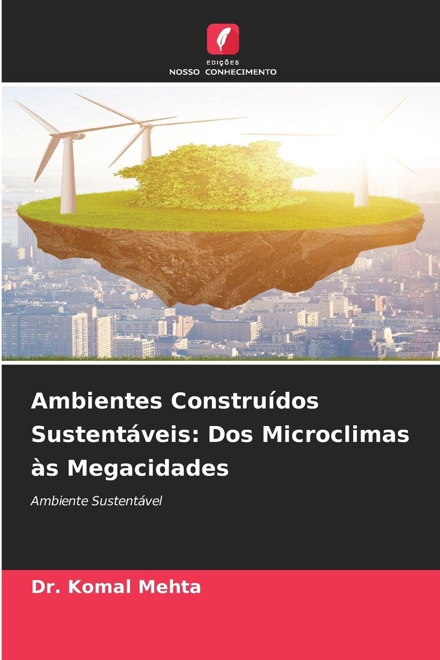 Ambientes Construídos Sustentáveis: Dos Microclimas às Megacidades