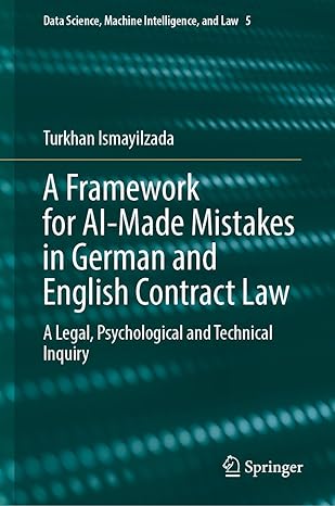 A Framework for AI-Made Mistakes in German and English Contract Law: A Legal, Psychological and Technical Inquiry (Data Science, Machine Intelligence, and Law, 5)-Wow! eBook