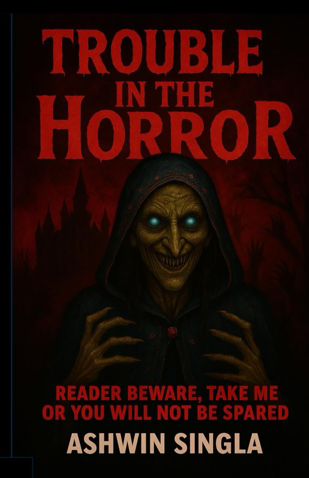 TROUBLE IN THE HORROR: Reader Beware, take me or you will not be spared