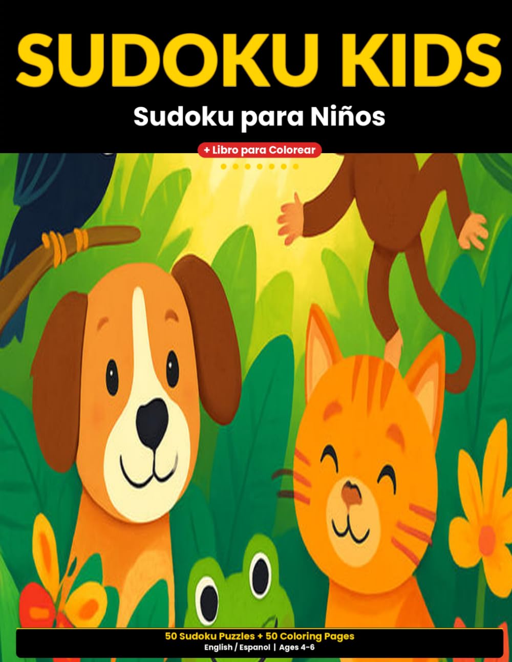 Sudoku Kids: Sudoku para Niños: 50 Easy 4x4 Sudoku Puzzles + 50 Bilingual Coloring Pages | English / Español | Animals | 1 Activity per Page | Ages ... para Niños (Sudoku para Toda la Familia)