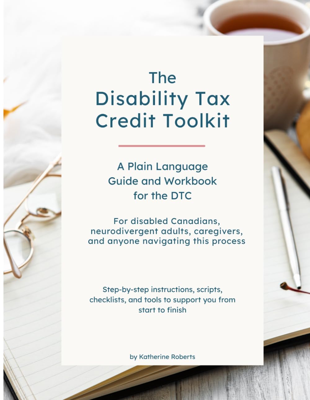The Disability Tax Credit Toolkit: A Plain Language Guide and Workbook for the Canadian DTC