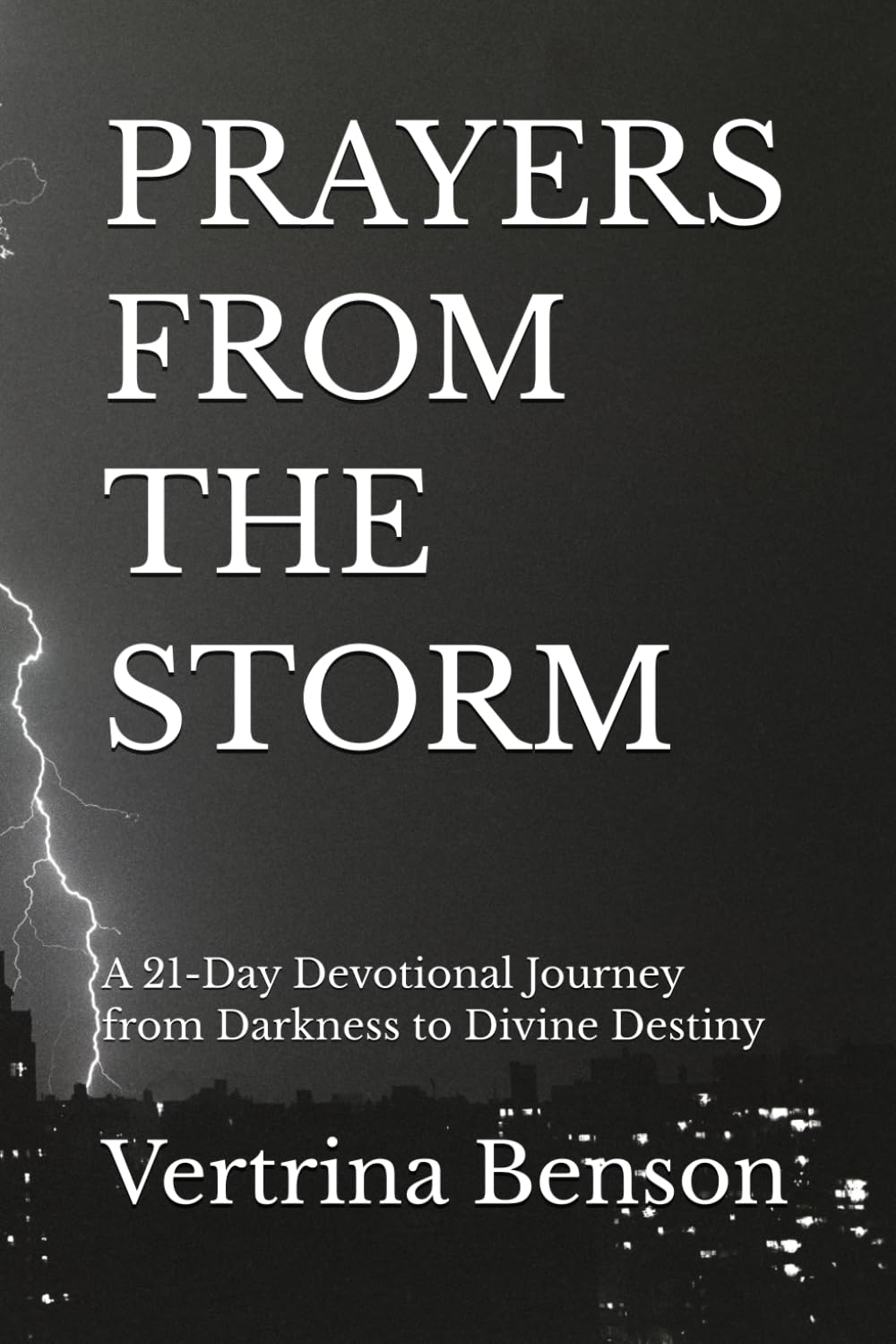 PRAYERS FROM THE STORM: A 21-Day Devotional Journey from Darkness to Divine Destiny