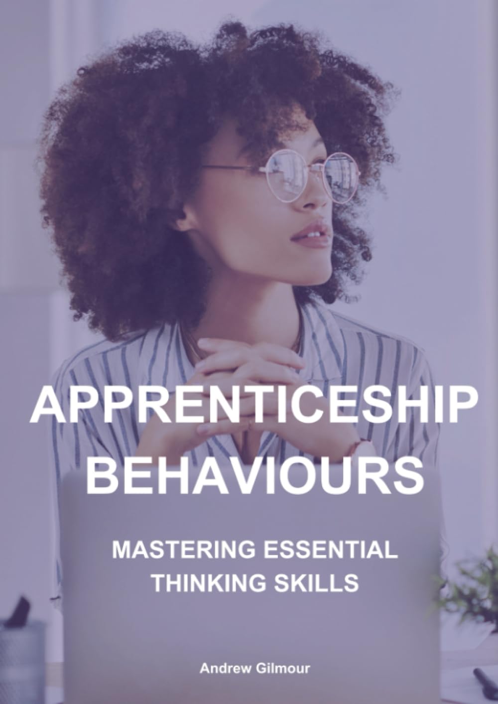 Apprenticeship Behaviours: Mastering Essential Thinking Skills