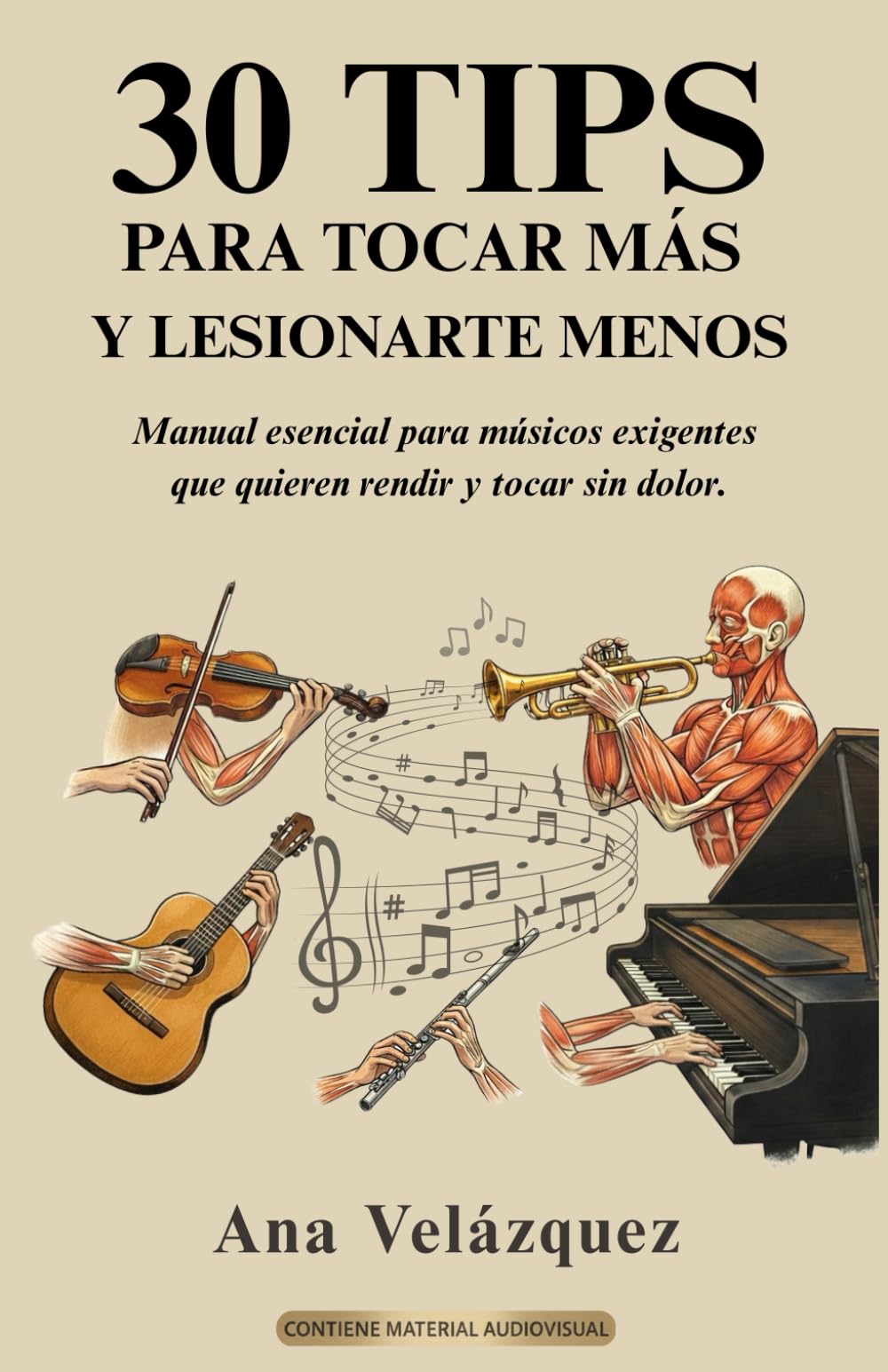 30 TIPS PARA TOCAR MÁS Y LESIONARTE MENOS: Manual esencial para músicos exigentes que quieren rendir y tocar sin dolor.
