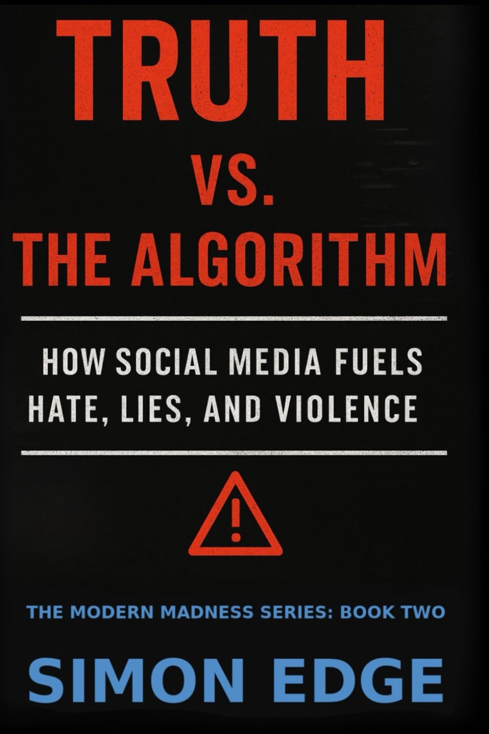 Truth vs. The Algorithm: How Social Media Fuels Hate, Lies, and Violence