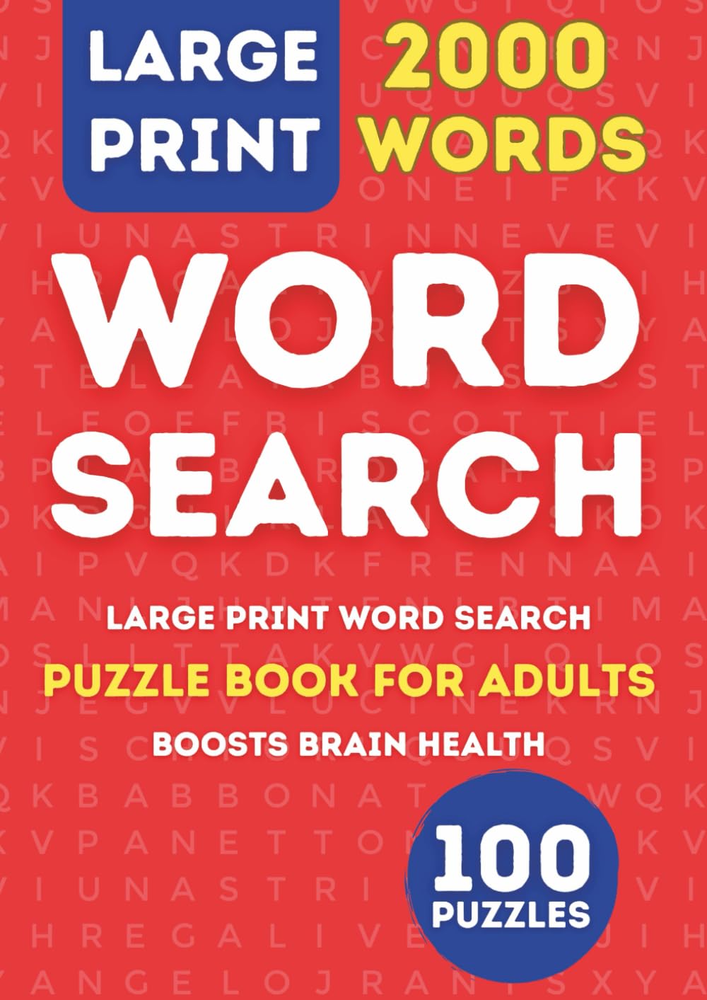 Large Print Word Search for Adults: 2000 Words & 100 Puzzles: 100 Large Print Puzzles with Over 2000 Words for Relaxation and Brain Training