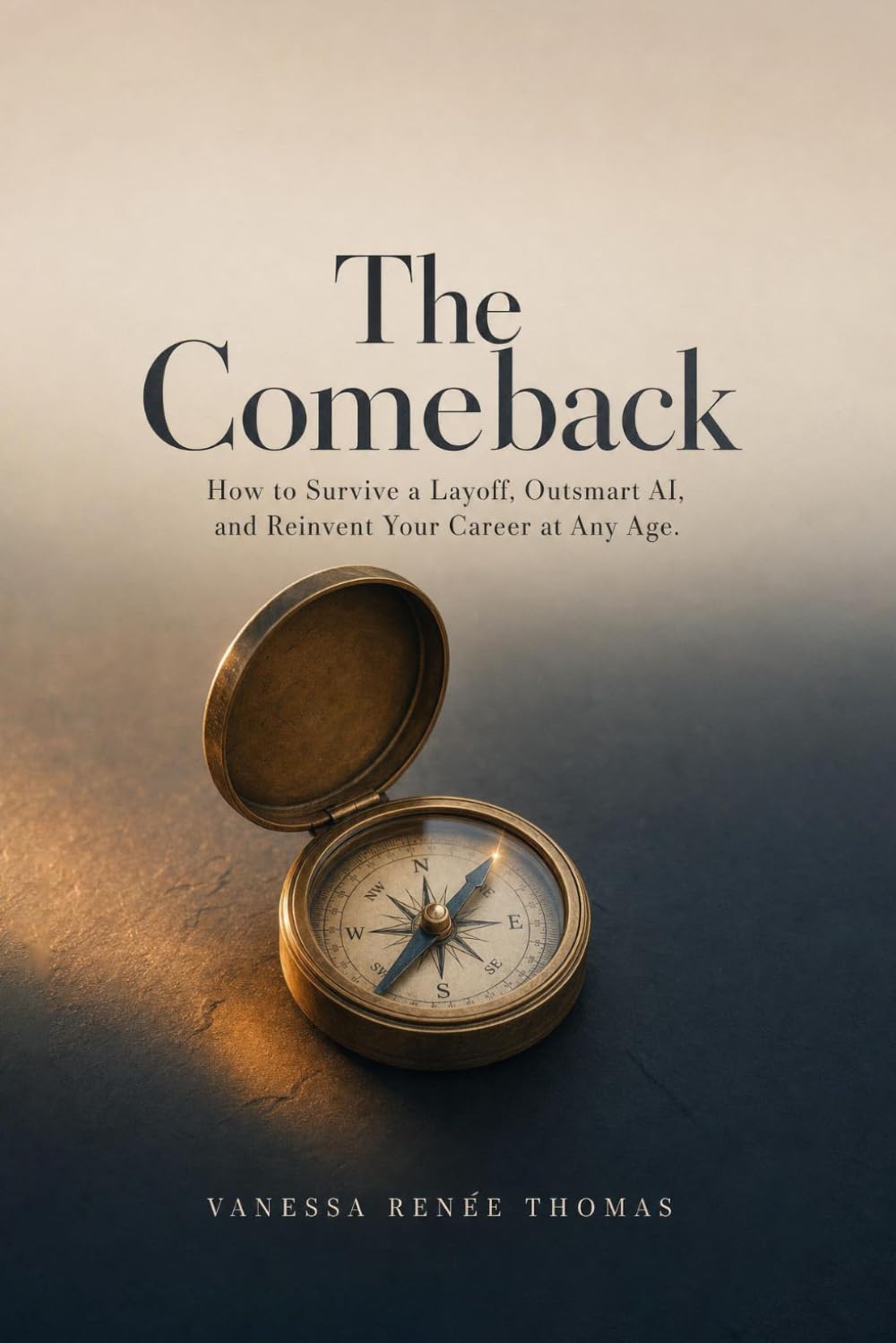 The Comeback: How to Survive a Layoff, Outsmart AI, and Reinvent Your Career at Any Age