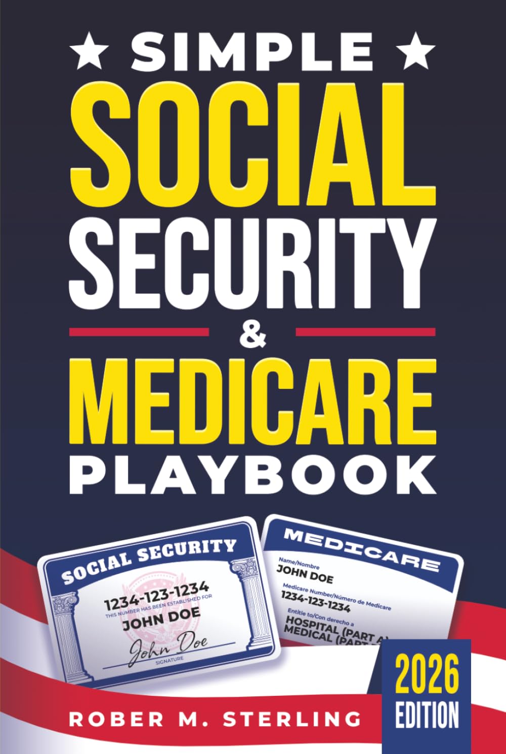 Simple Social Security & Medicare Playbook: The Beginner's Guide to Maximizing Your Retirement Planning and Benefits, Cutting Healthcare Costs, and Securing Every Dollar You Deserve