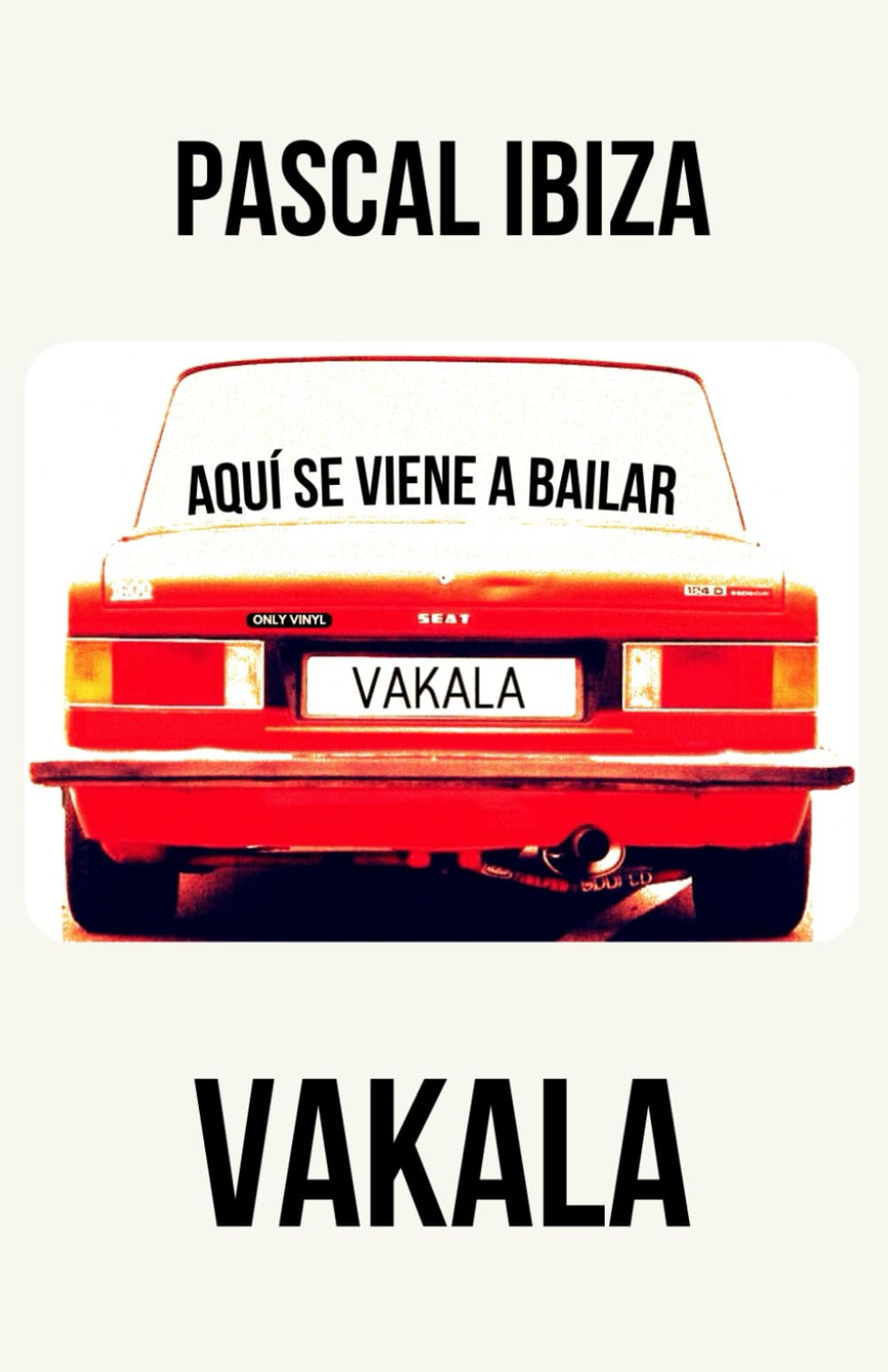 Vakala: Aquí se viene a bailar (Ojalá en el Infierno Pinchen Techno)