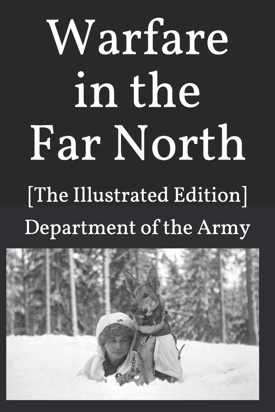 Warfare in the Far North: [The Illustrated Edition]