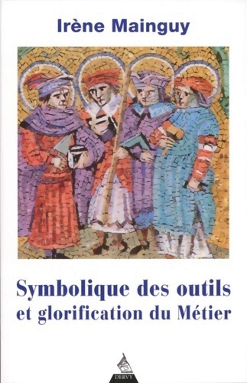 Symbolique des outils et glorification du métier: Avec 172 illustrations