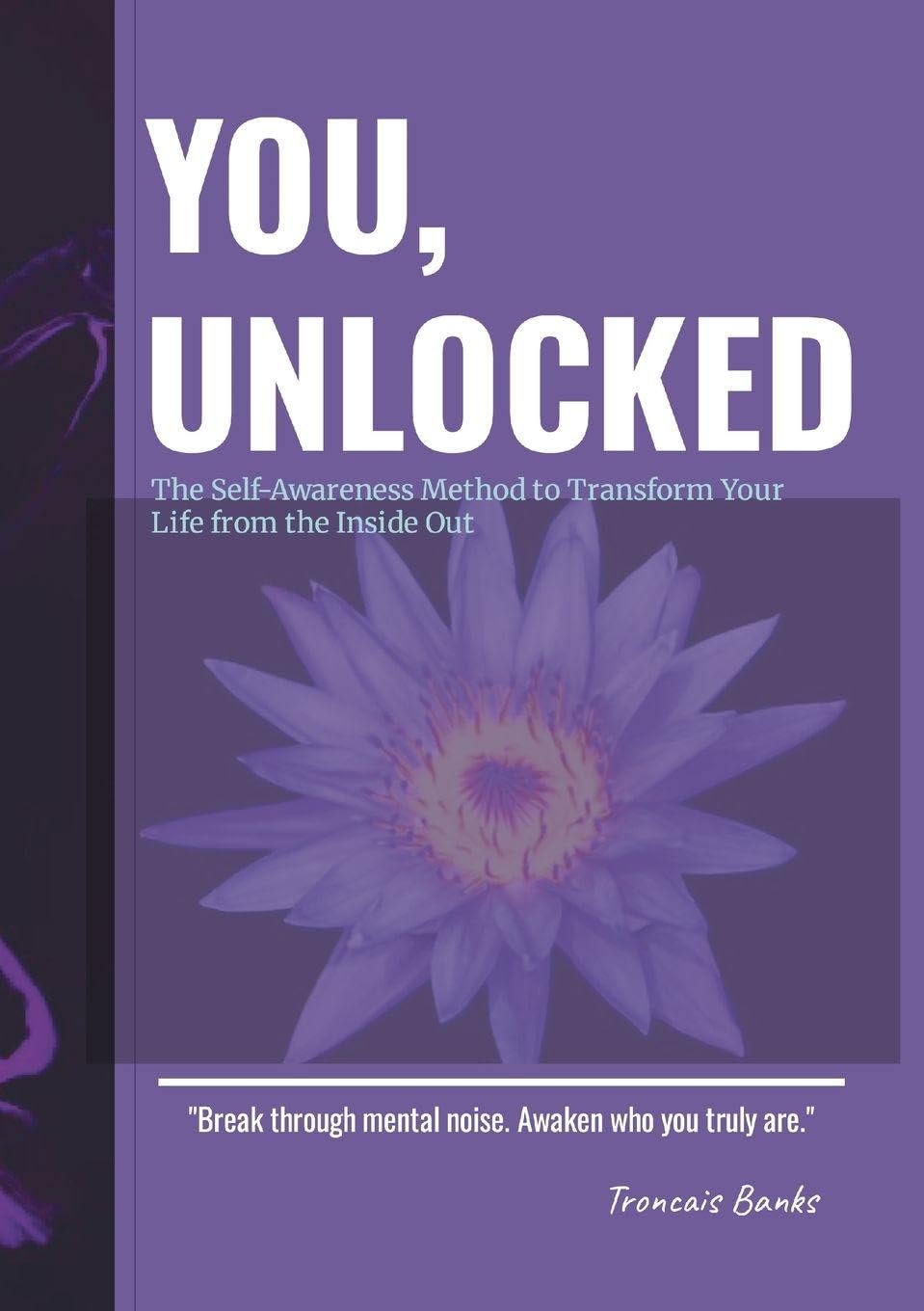 You,Unlocked The Self-Awareness Method to Transform Your Life from the Inside Out