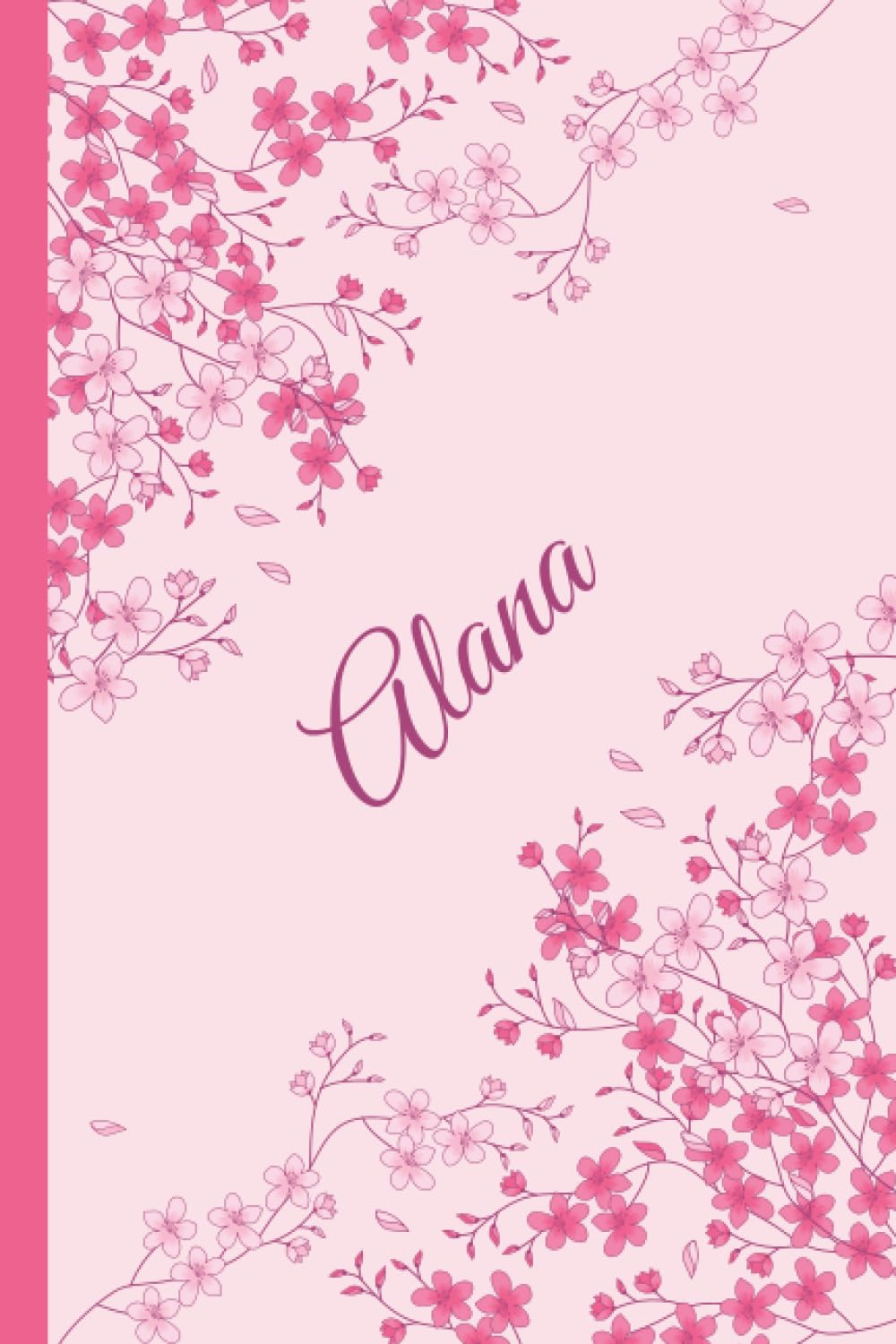 Alana: Personalized Name Journal for Alana | Customized Gift For Girls Called Alana, Floral idea for girls and women.|Class, Cute & Perfect Notebook With Name.