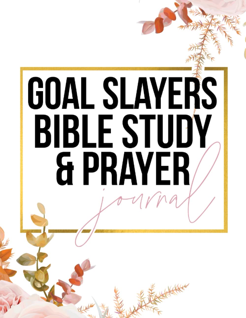 Goal Slayers Bible Study and Prayer Journal: 365 Page Daily Devotional SOAP Method Bible Study Journal | Women Guided Bible Study
