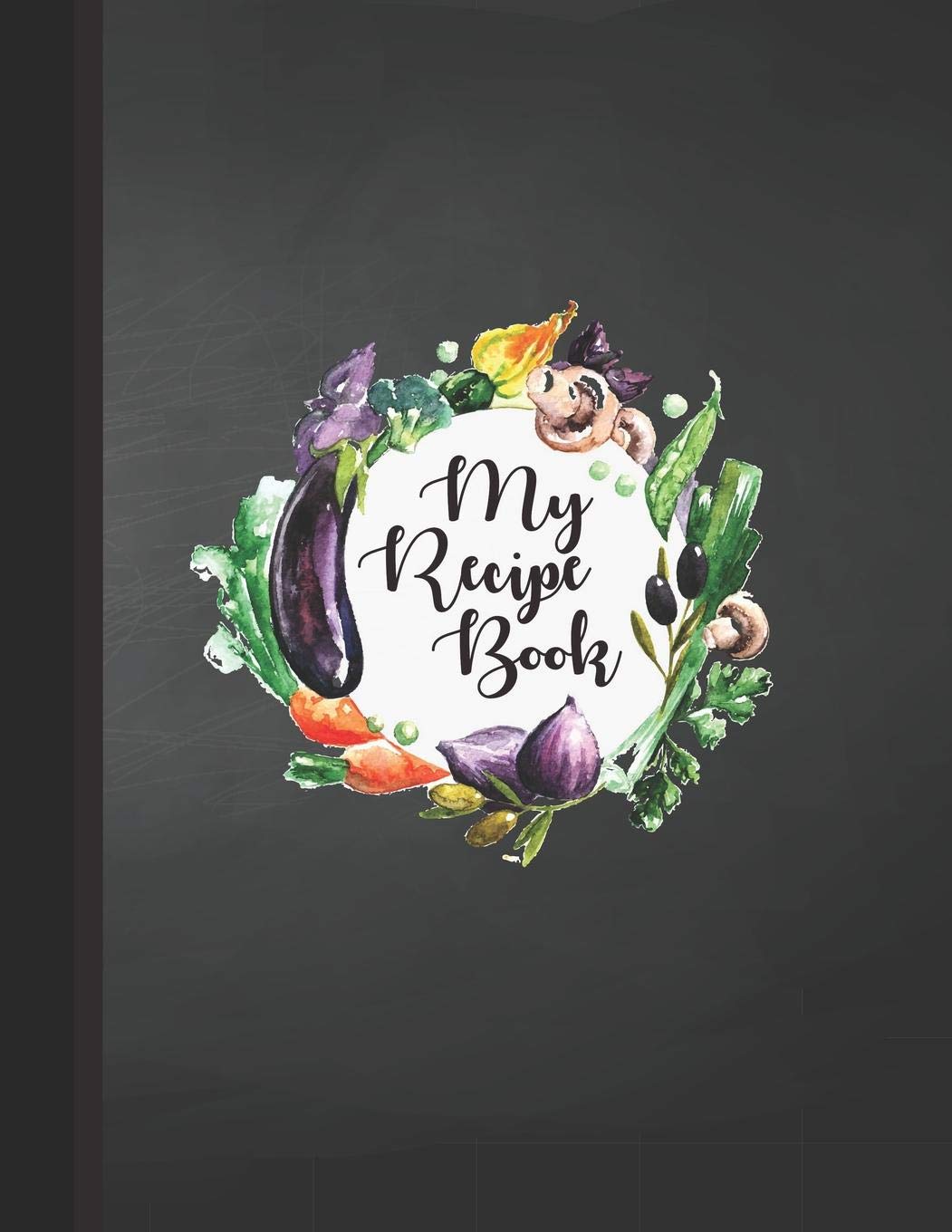 My Recipe Book: A Blank Recipe Keepsake Book to Write In : Cookbook Journal to Save Recipes for Women, Girls, Teens, Vegan, Family Collection Paperback – 10 July 2019