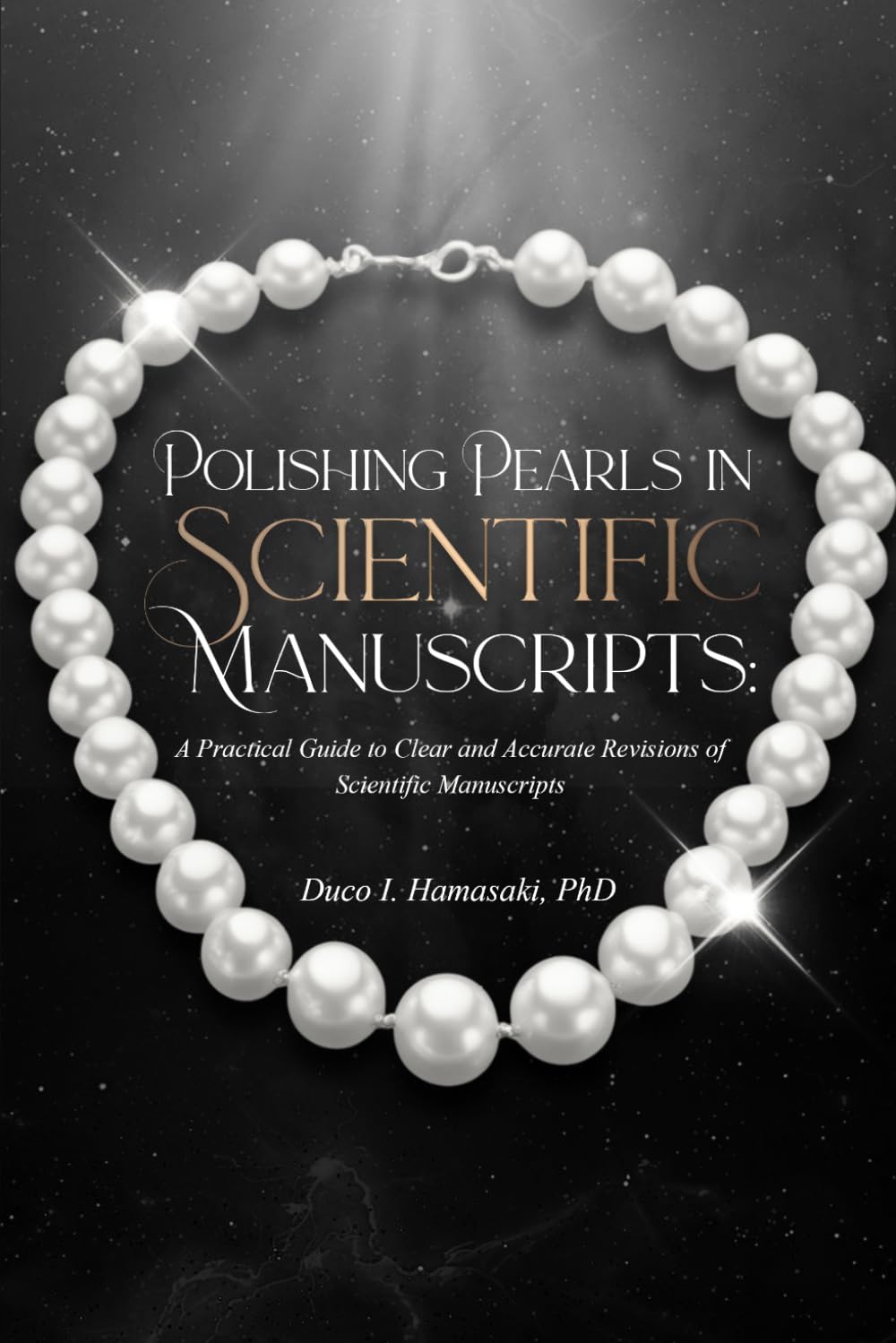 Polishing Pearls in Scientific Manuscripts:: A Practical Guide to Clear and Accurate Revisions of Scientific Manuscripts